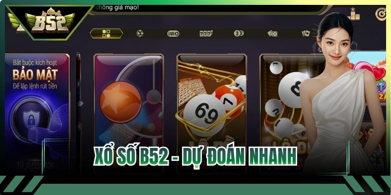 Xổ số B52 – Dự đoán nhanh, kết quả minh bạch