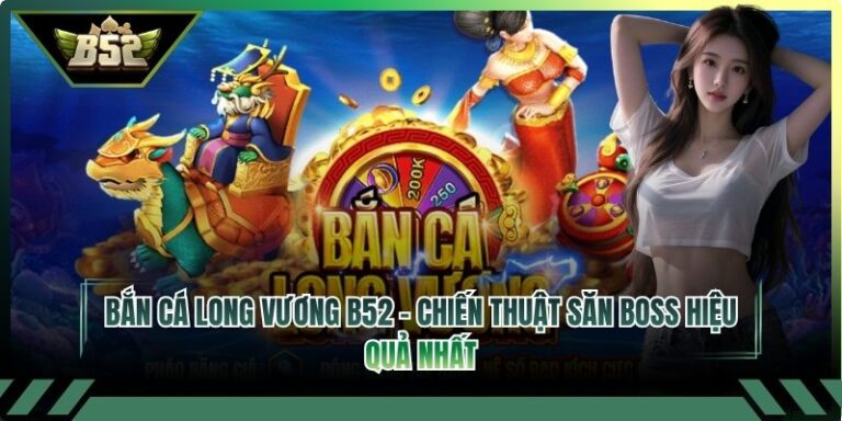 Bắn cá Long Vương B52