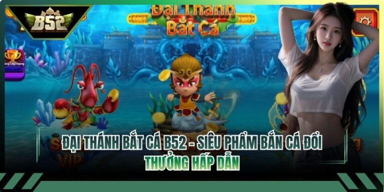 Đại thánh bắt cá B52