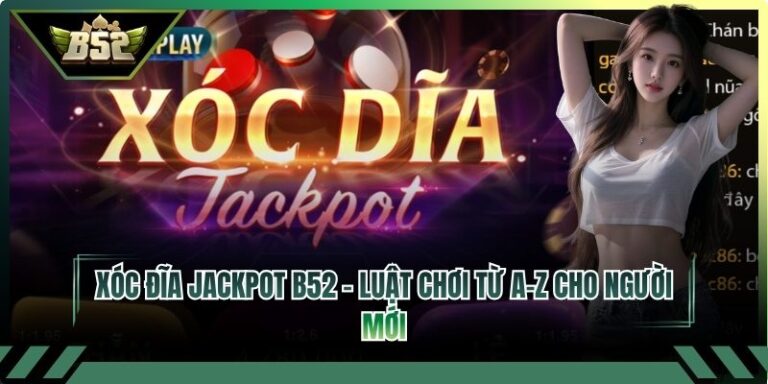 Xóc đĩa Jackpot B52
